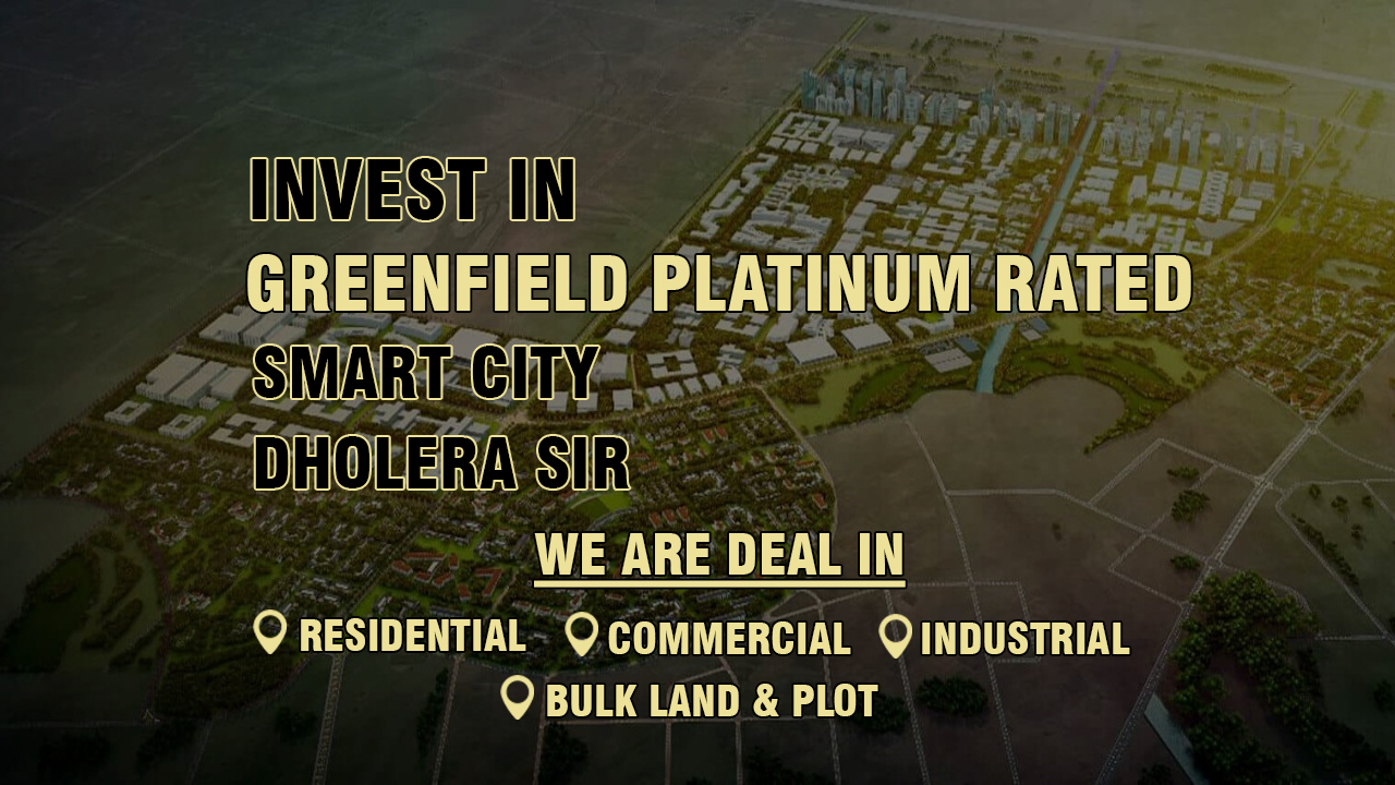 Dholera Smart City - Dholera SIR India's First Greenfield Smart City